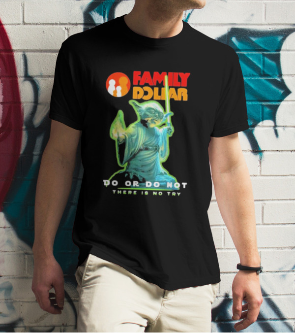 Family Dollar Yoda Star Wars Do Or Do Not There Is No Try T-Shirt