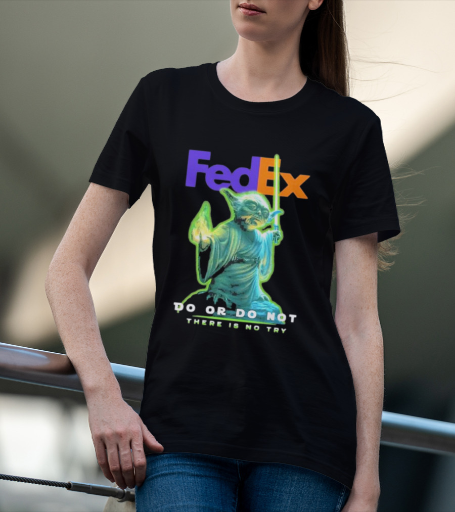 FedEx Yoda Star Wars Do Or Do Not There Is No Try T-Shirt