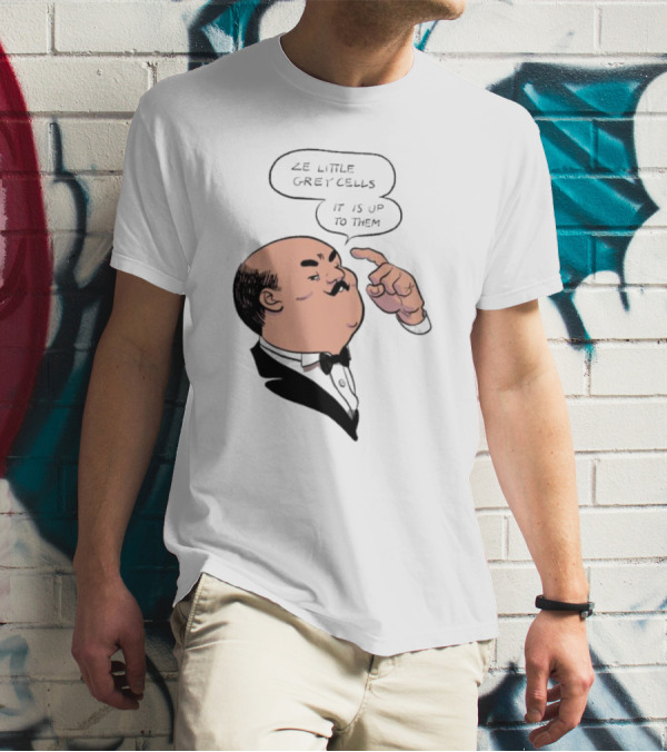 Hercule Poirot Ze Little Grey Cells It Is Up To Them T-Shirt