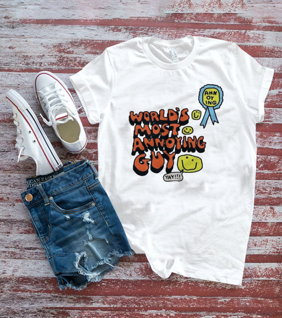 World’s Most Annoying Guy Yay Annoying Badge Smiley Faces T-Shirt
