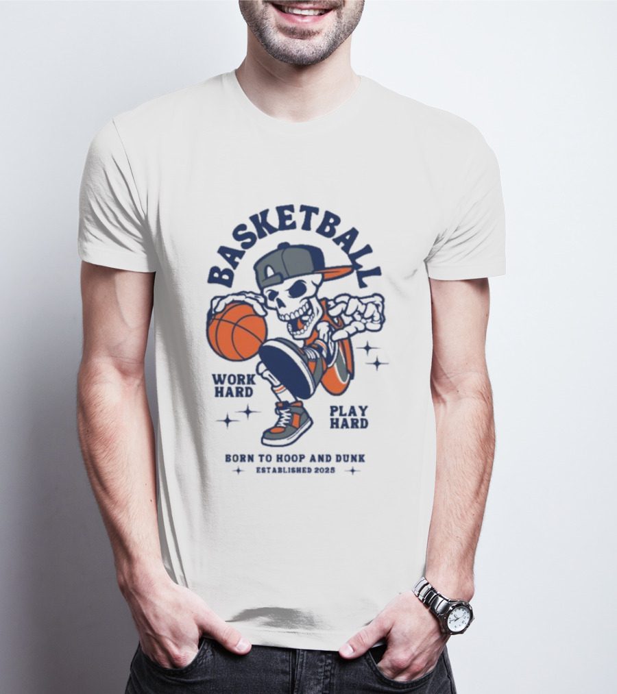 Basketball Skeleton Work Hard Play Hard Born To Hoop And Dunk T-Shirt