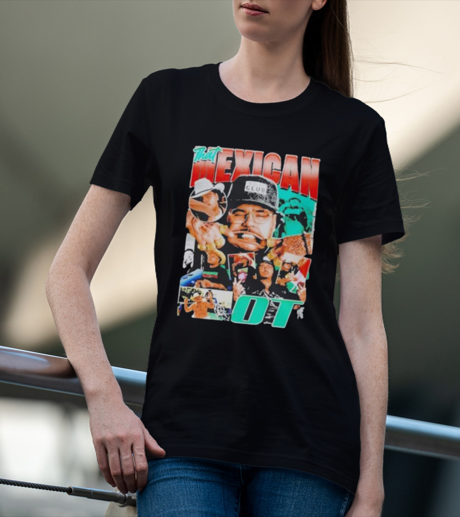 That Mexican OT Texas Rap Hip Hop Artist Concert Tour T-Shirt