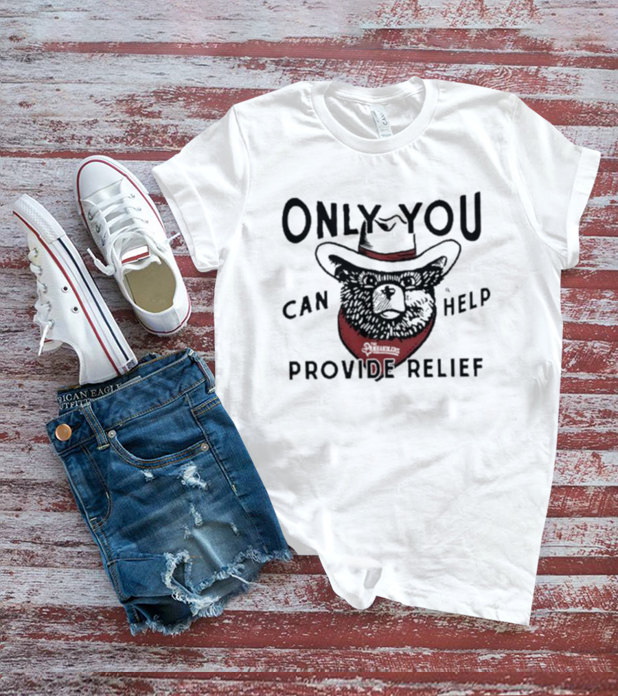 Only You Can Help Provide Relief The Panhandlers Relief T-Shirt