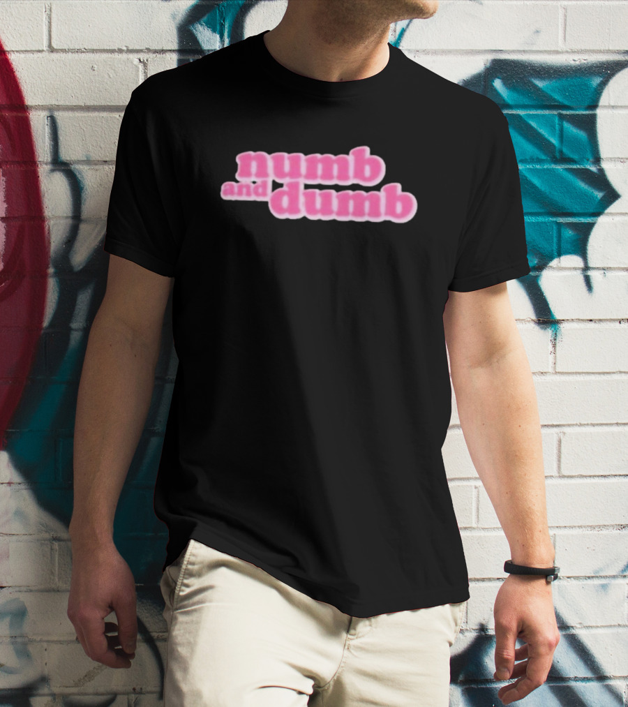 Numb And Dumb T-Shirt