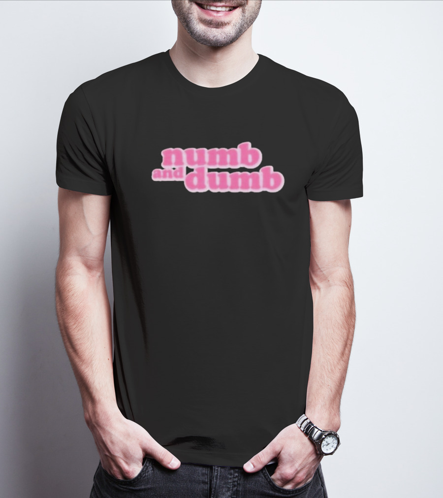 Numb And Dumb T-Shirt