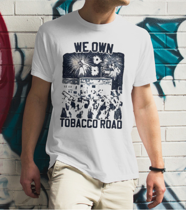 We Own Tobacco Road Franklin ST Fireworks T-Shirt