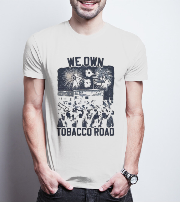 We Own Tobacco Road Franklin ST Fireworks T-Shirt