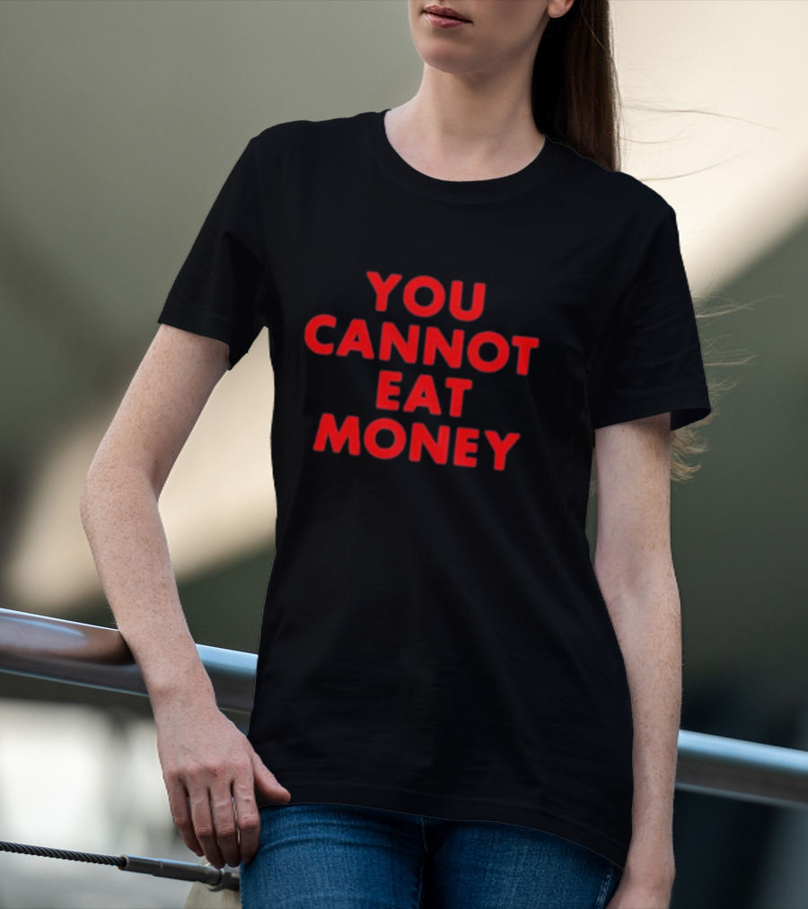 You Cannot Eat Money Bold Red T-Shirt