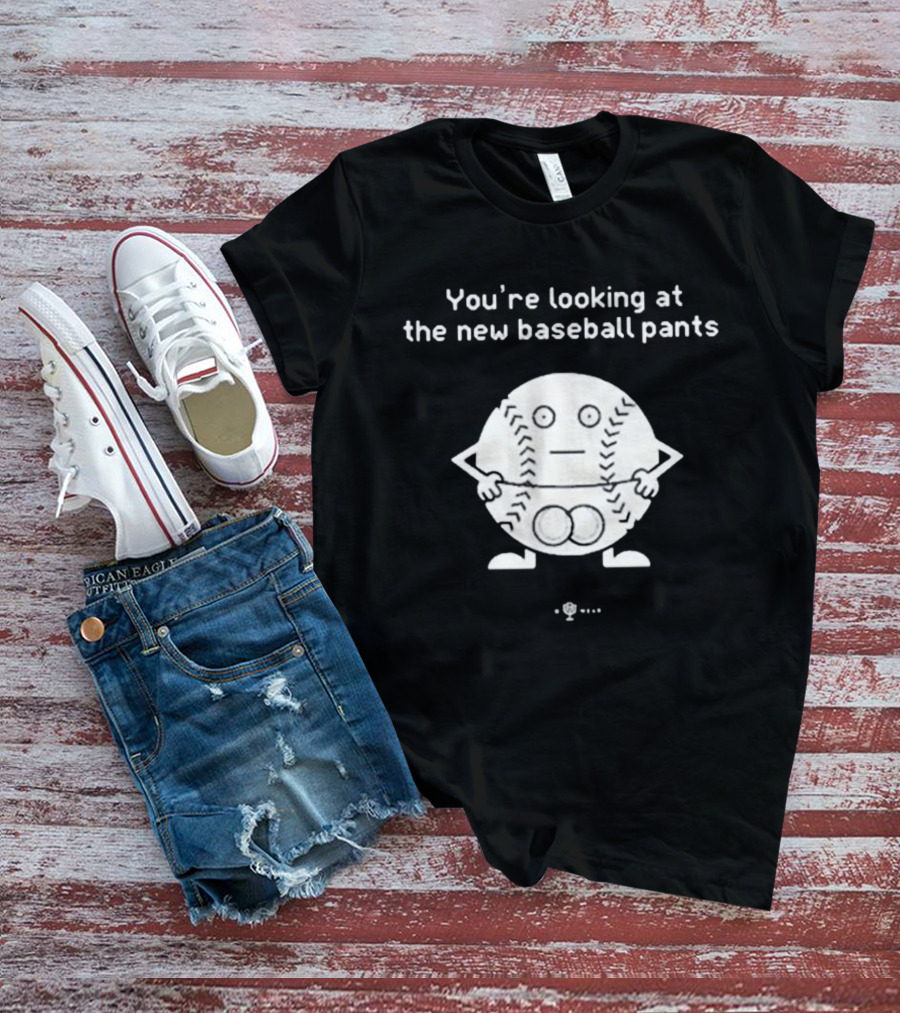 You’re Looking At The New Baseball Pants Cartoon Baseball Character T-Shirt