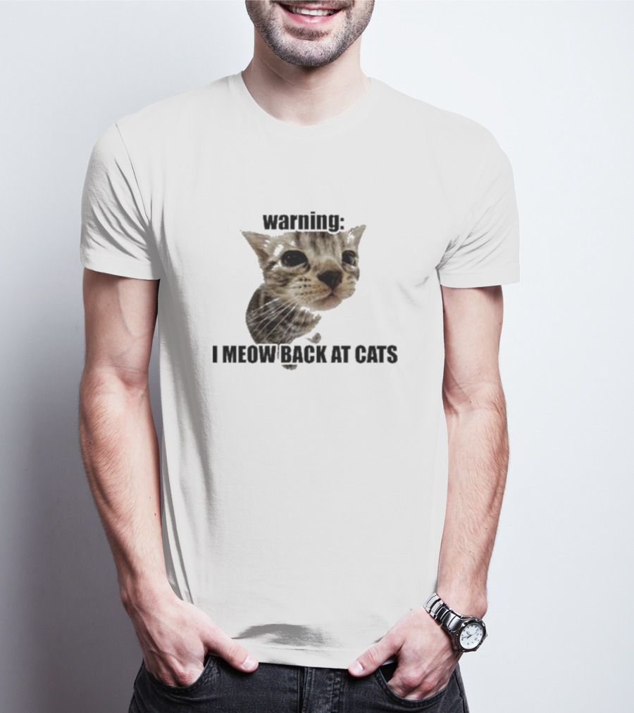Warning I Meow Back At Cats Cute Kitten Face T-Shirt