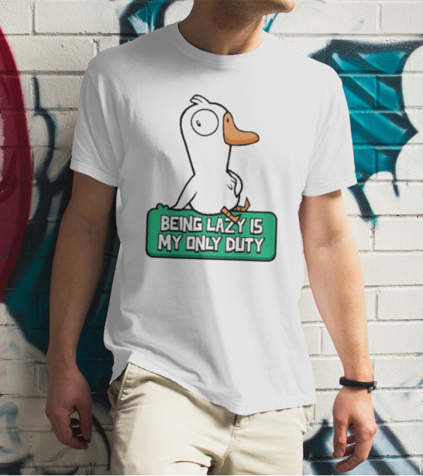 Being Lazy Is My Only Duty Goose Goose Duck T-Shirt