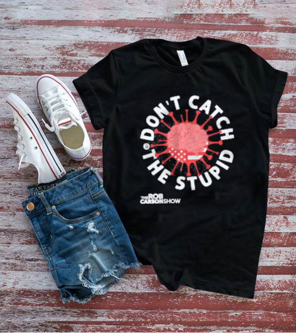 Rob Carson Show Don’t Catch The Stupid Brain American Flag T-Shirt
