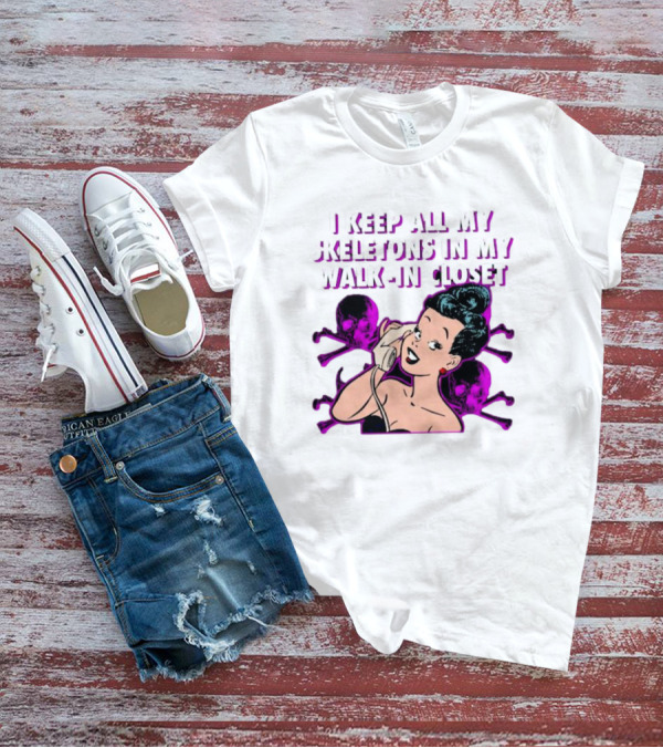 I Keep All My Skeletons In My Walk-in Closet Retro Comic Lady With Skull Crossbones T-Shirt