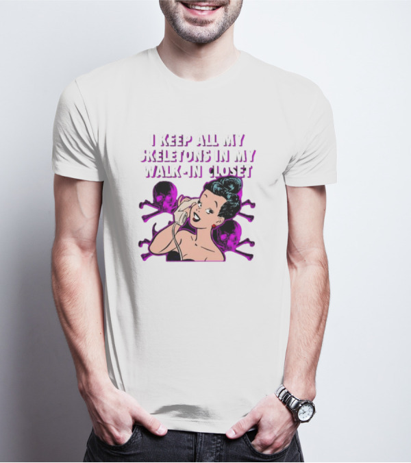 I Keep All My Skeletons In My Walk-in Closet Retro Comic Lady With Skull Crossbones T-Shirt