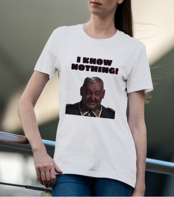 I Know Nothing John Banner As Sergeant Schultz Hogan's Heroes T-Shirt