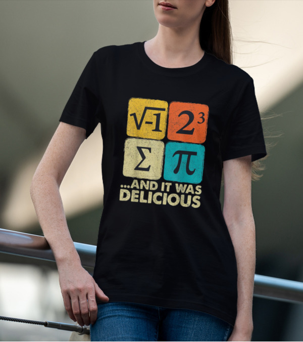 Square Root Negative One Pi Cubed Sum Symbol And It Was Delicious PI Day Math Humor T-Shirt