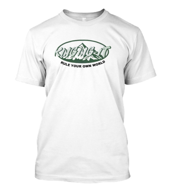 Kinging It Rule Your Own World Mountain Adventure T-Shirt