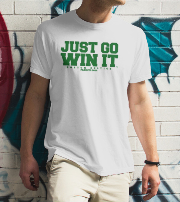 Giomadeit Just Go Win It Boston Celtics Playoffs T-Shirt