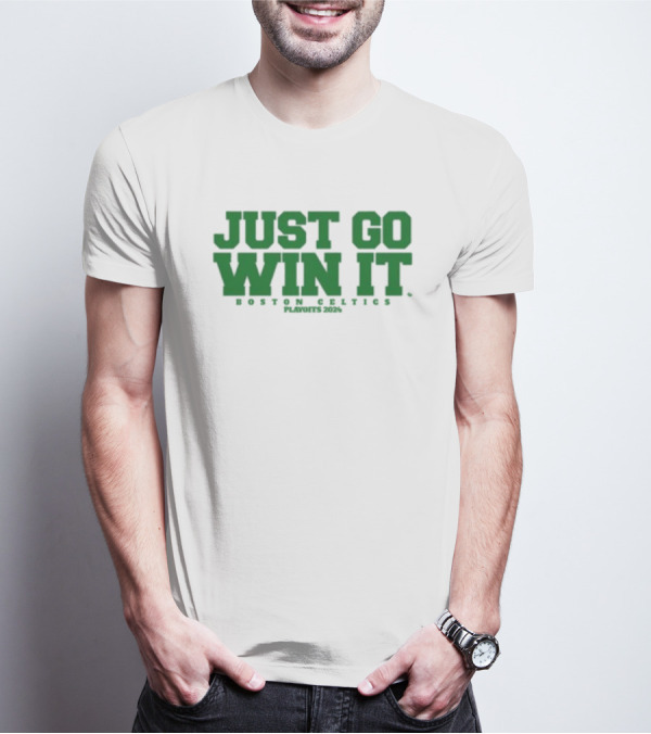 Giomadeit Just Go Win It Boston Celtics Playoffs T-Shirt