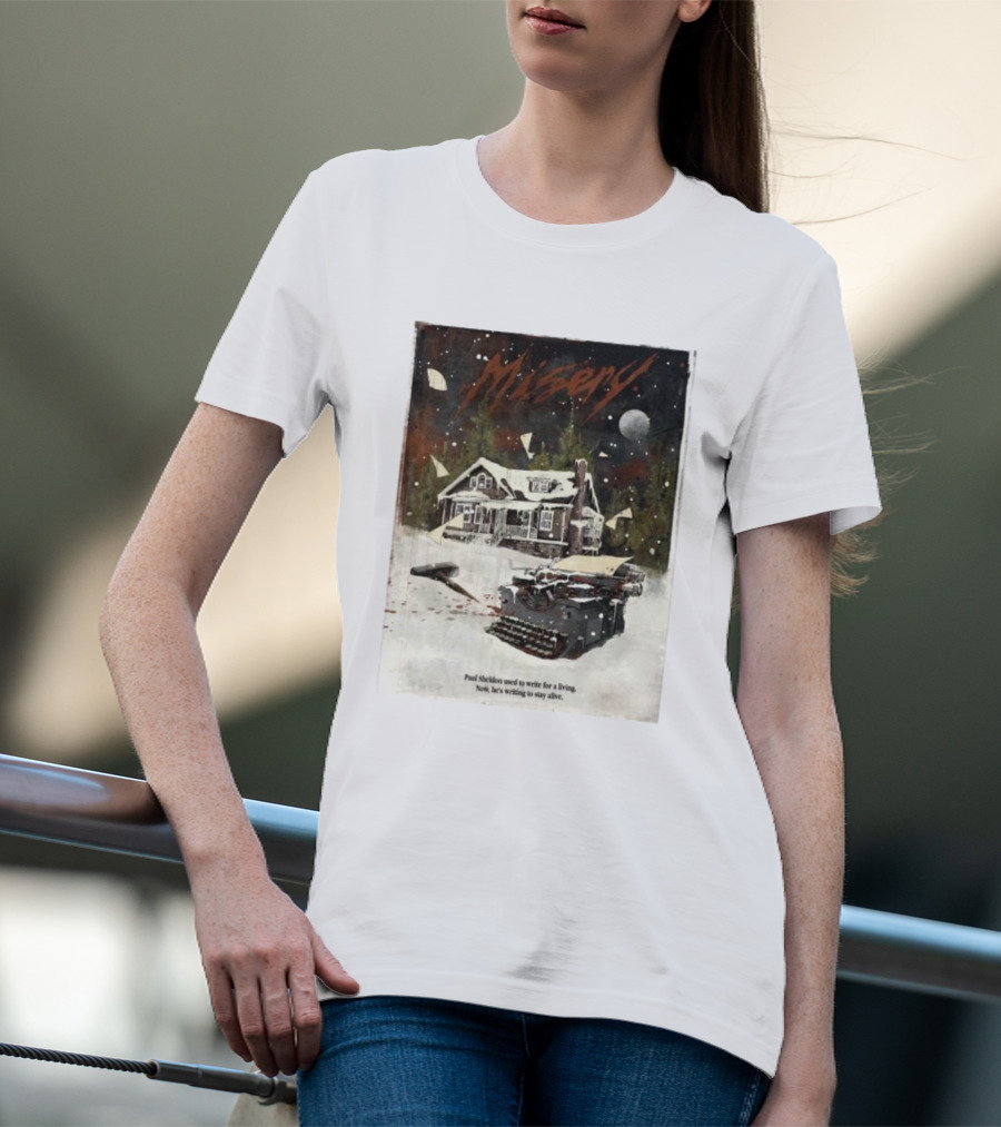 Misery Paul Sheldon Used To Write For A Living Now He’s Writing To Stay Alive Typewriter House Snow Night T-Shirt