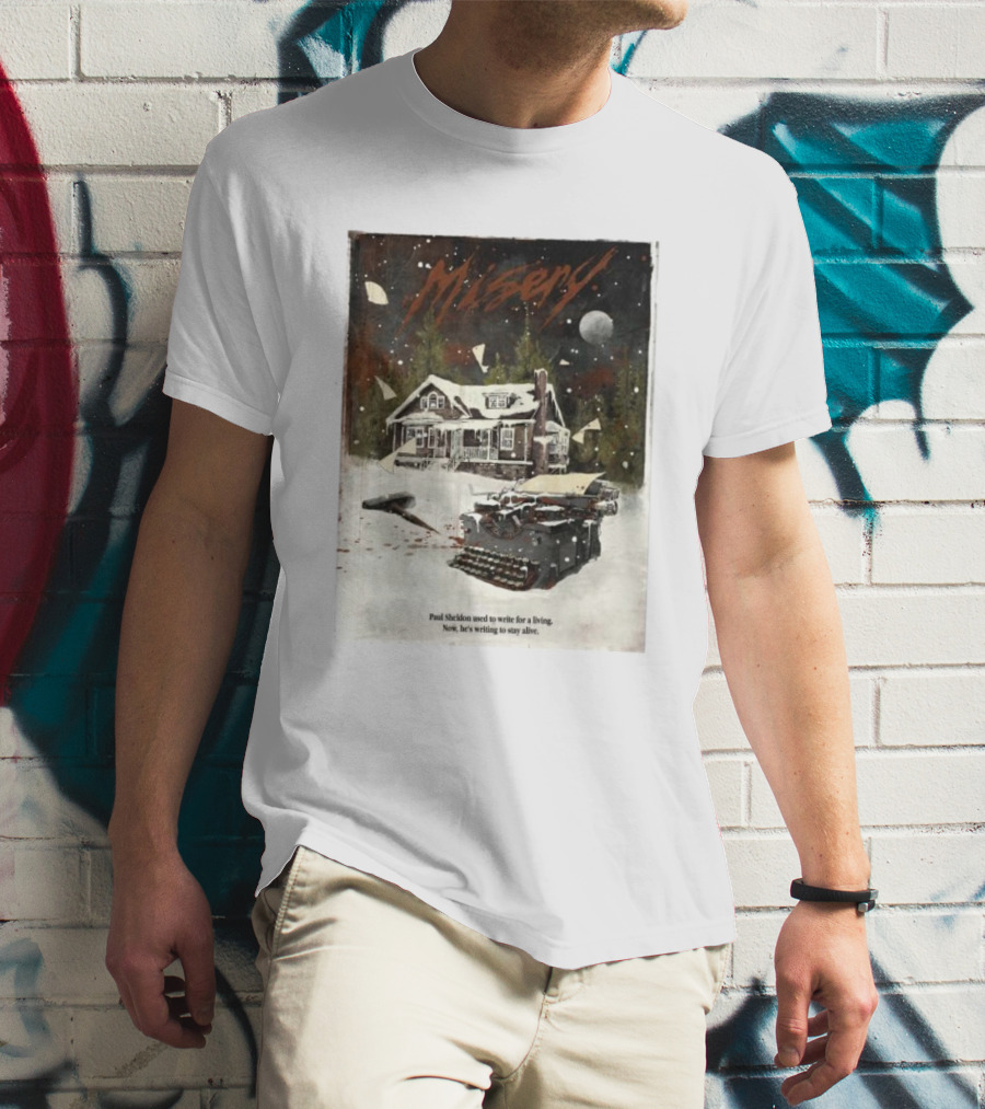 Misery Paul Sheldon Used To Write For A Living Now He’s Writing To Stay Alive Typewriter House Snow Night T-Shirt