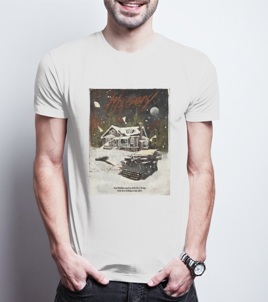 Misery Paul Sheldon Used To Write For A Living Now He’s Writing To Stay Alive Typewriter House Snow Night T-Shirt