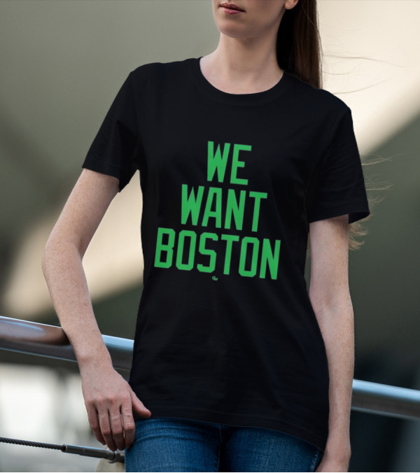 We Want Boston Jayson Tatum Basketball Celtics Fan Gear T-Shirt