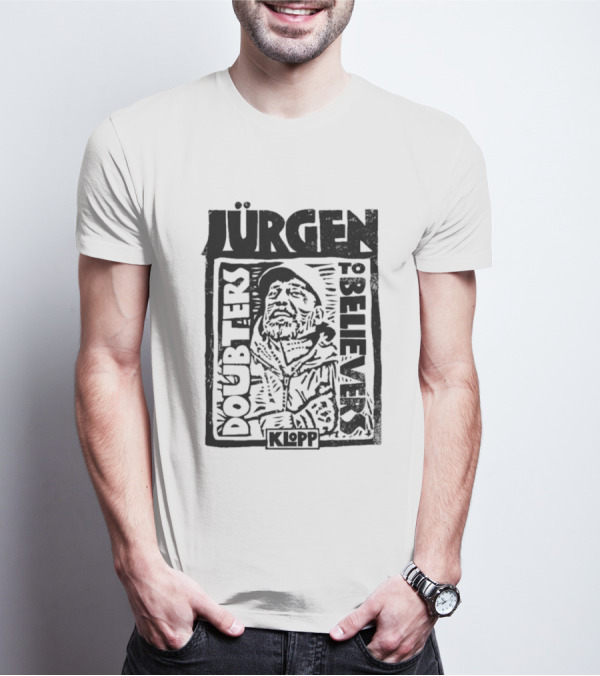 Jürgen Klopp Doubters To Believers Soccer Manager Transformation T-Shirt
