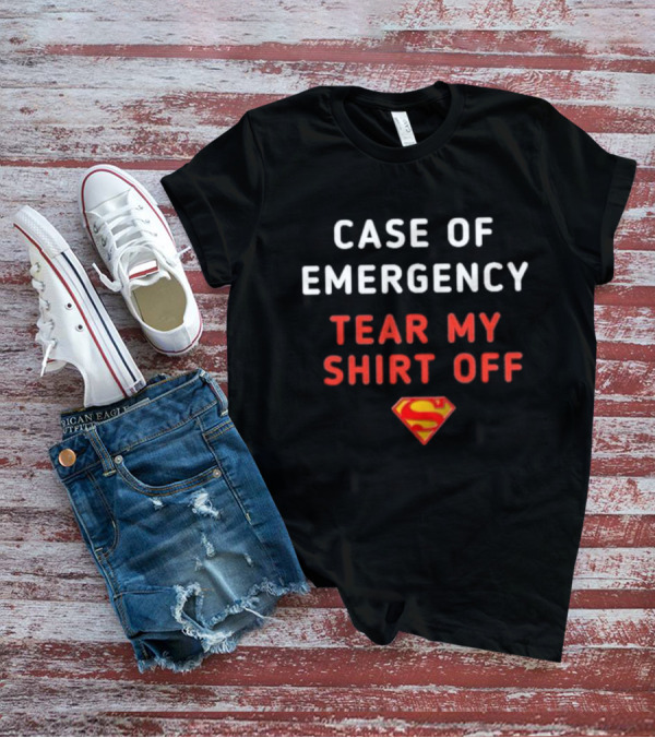 Case Of Emergency Tear My Shirt Off Superman T-Shirt