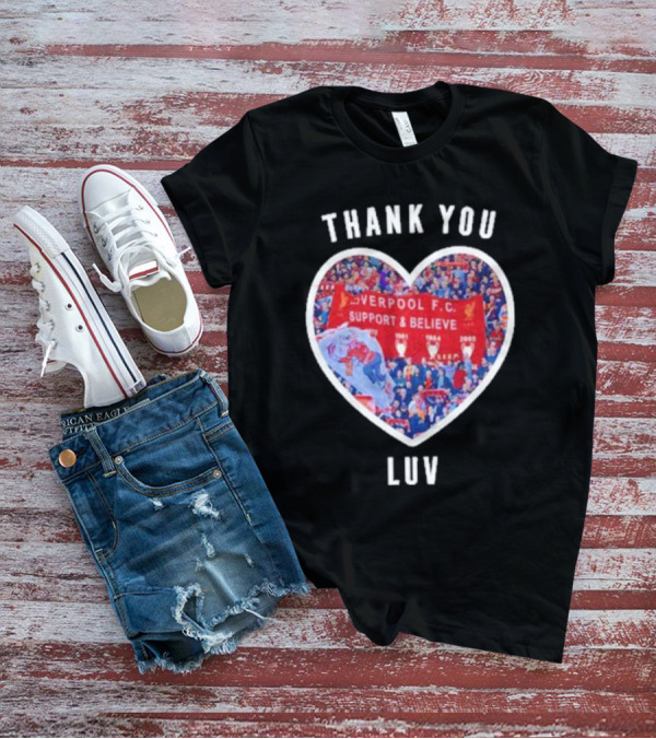 Thank You Luv Liverpool F.C. Support And Believe I'll Never Walk Alone Again T-Shirt