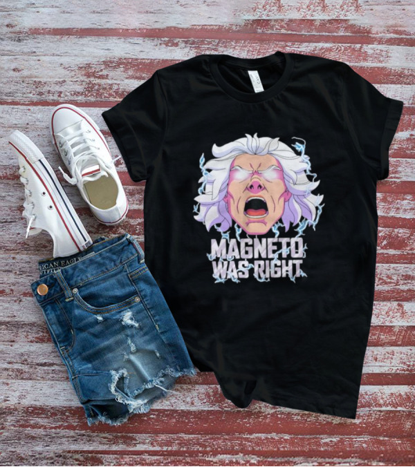 Magneto Was Right Angry Face With Electric Lightning T-Shirt