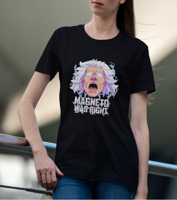 Magneto Was Right Angry Face With Electric Lightning T-Shirt
