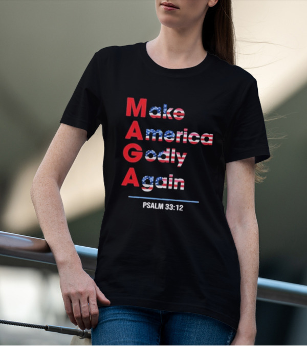 Make America Godly Again Psalm 33:12 USA Flag Faith Believers T-Shirt