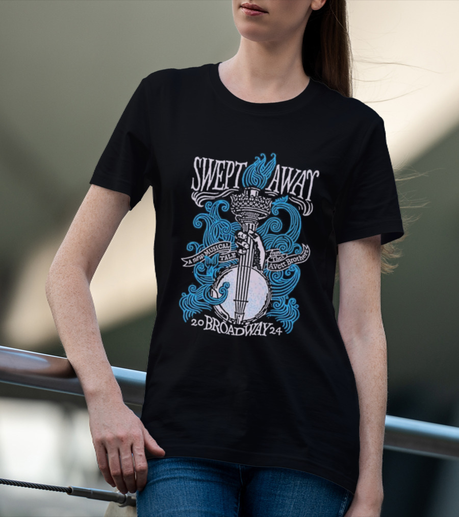 Swept Away A New Musical Tale The Avett Brothers Broadway T-Shirt
