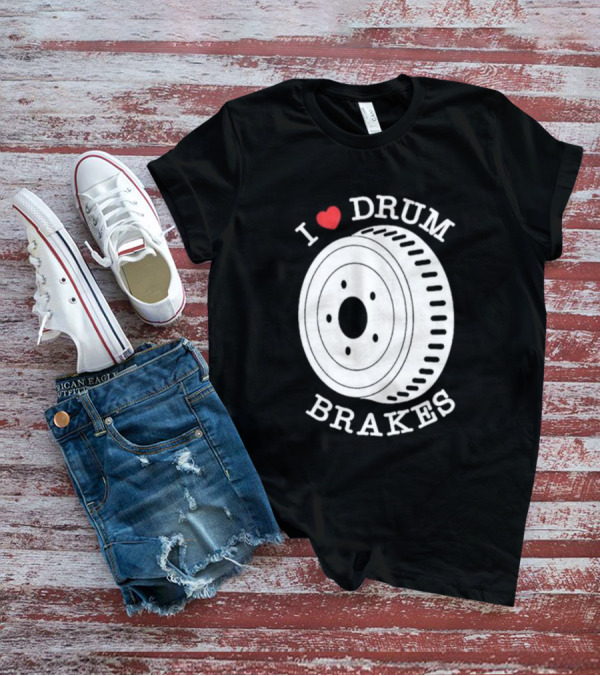 Junkyard Digs I Love Drum Brakes Retro Automotive Enthusiast T-Shirt