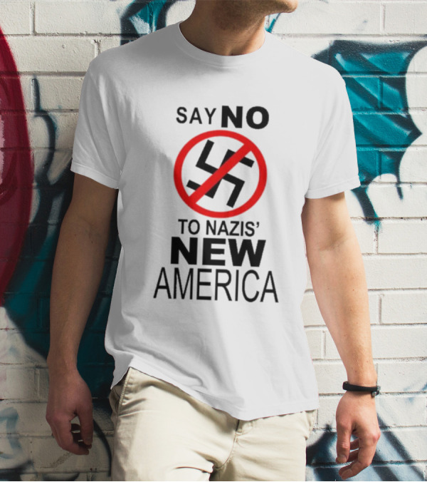 Say No To Nazis' New America T-Shirt