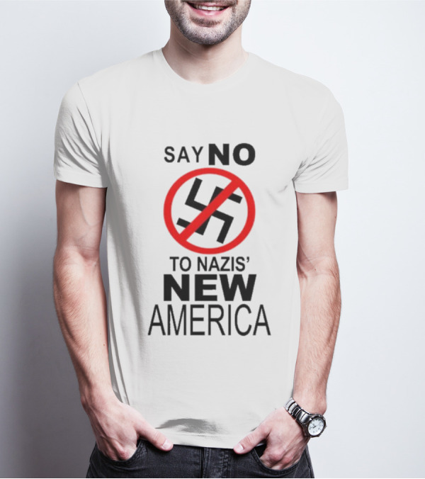 Say No To Nazis' New America T-Shirt