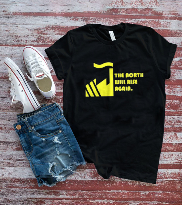 The North Will Rise Again T-Shirt