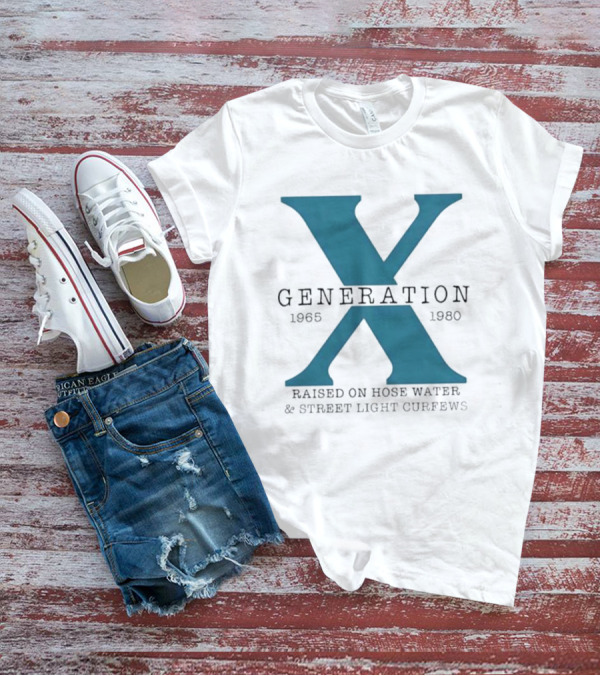 Generation X 1965 1980 Raised On Hose Water Street Light Curfews T-Shirt
