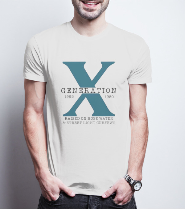 Generation X 1965 1980 Raised On Hose Water Street Light Curfews T-Shirt