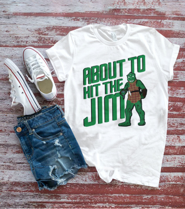 ABOUT TO HIT THE JIM LIZARD WARRIOR FITNESS PUN T-Shirt