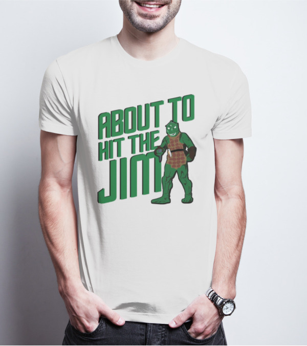 ABOUT TO HIT THE JIM LIZARD WARRIOR FITNESS PUN T-Shirt