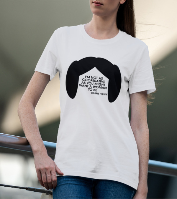 Carrie Fisher I'm Not As Cooperative As You Might Want A Woman To Be Iconic Hairstyle T-Shirt
