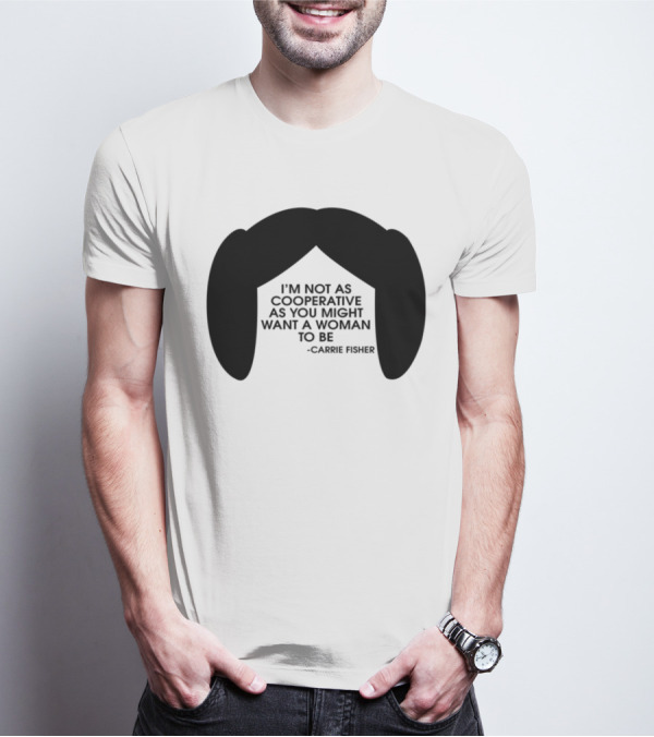 Carrie Fisher I'm Not As Cooperative As You Might Want A Woman To Be Iconic Hairstyle T-Shirt