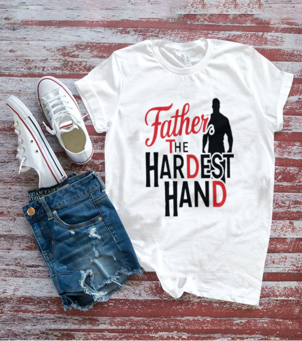 Father The Hardest Hand Father's Day T-Shirt