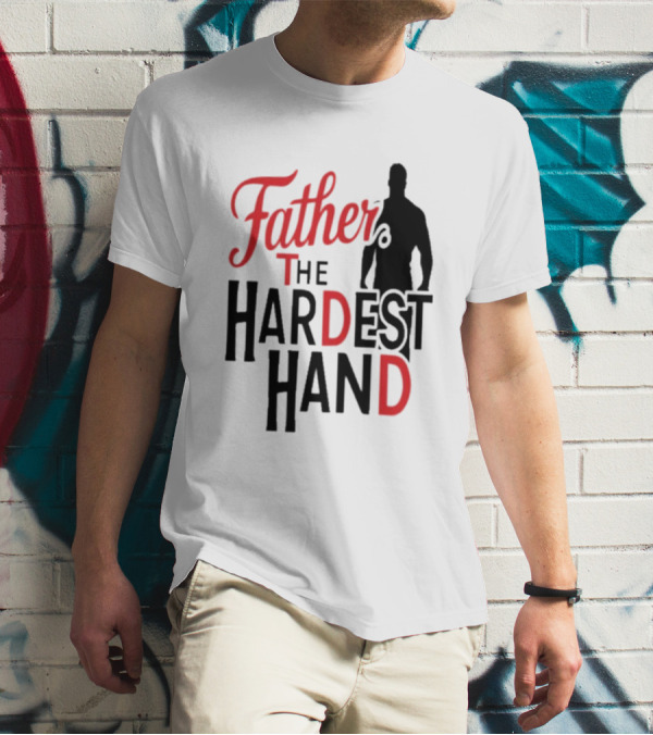 Father The Hardest Hand Father's Day T-Shirt