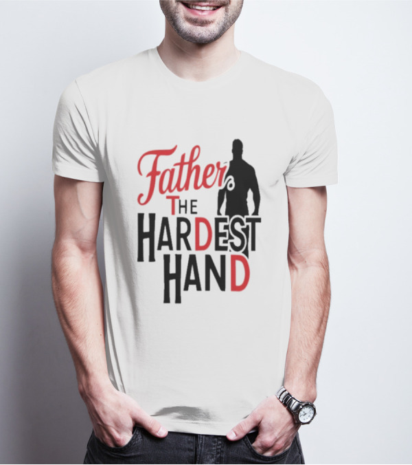 Father The Hardest Hand Father's Day T-Shirt