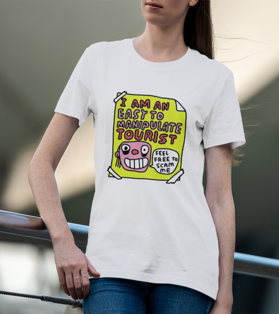 I Am An Easy To Manipulate Tourist Feel Free To Scam Me Bold Comic T-Shirt