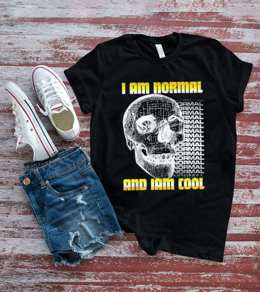 I Am Normal And I’m Cool Skull Graphic With Repeated Text T-Shirt