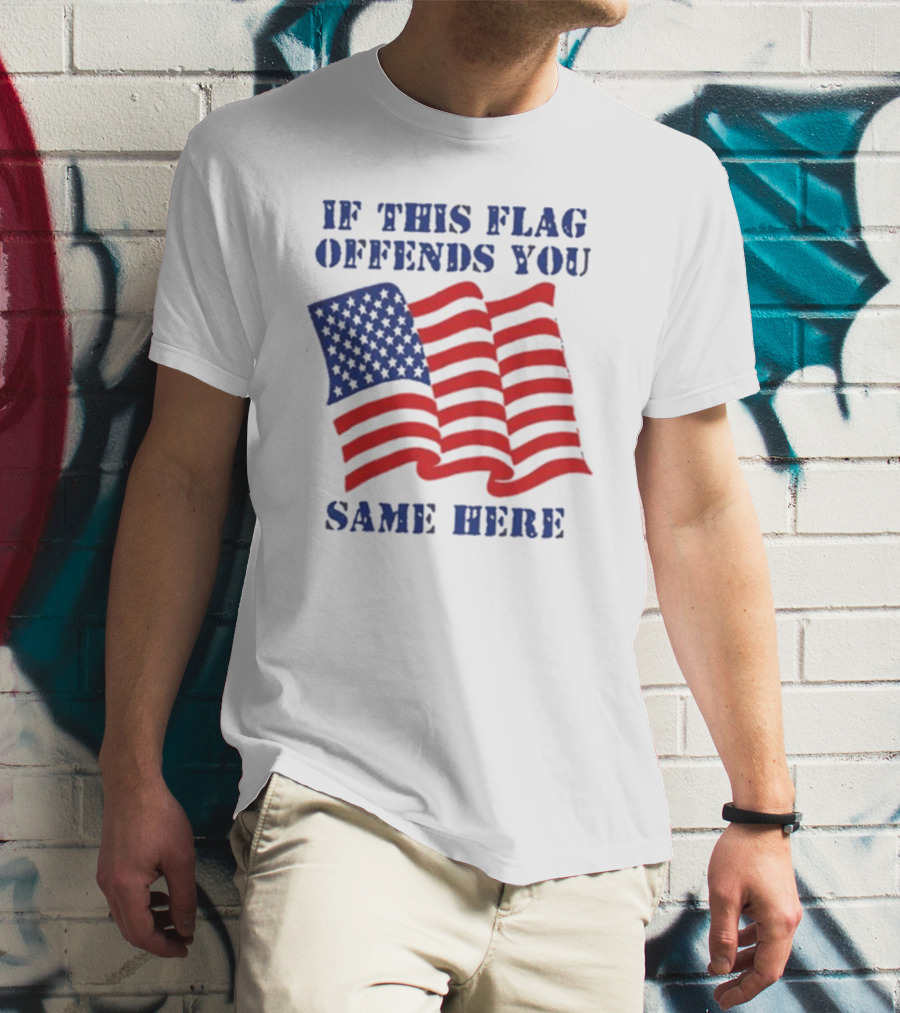 If This American Flag Offends You Same Here T-Shirt